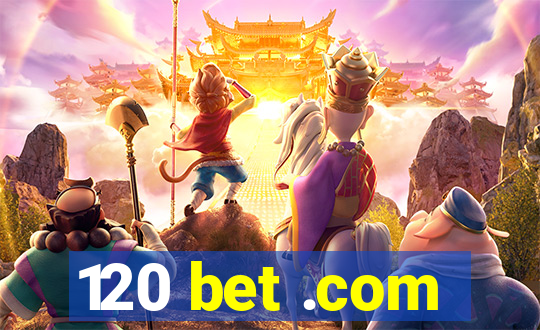 120 bet .com